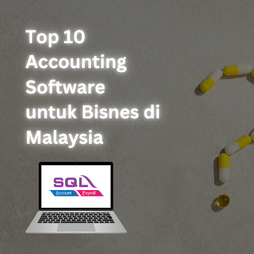 You are currently viewing Top 10 Accounting Software untuk Bisnes di Malaysia